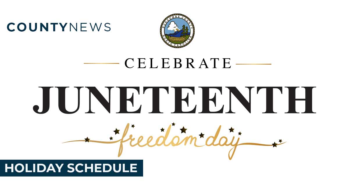 Buncombe County Juneteenth Holiday Schedule